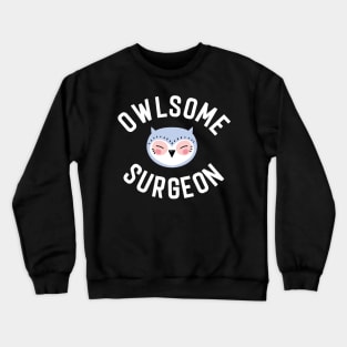 Owlsome Surgeon Pun - Funny Gift Idea Crewneck Sweatshirt